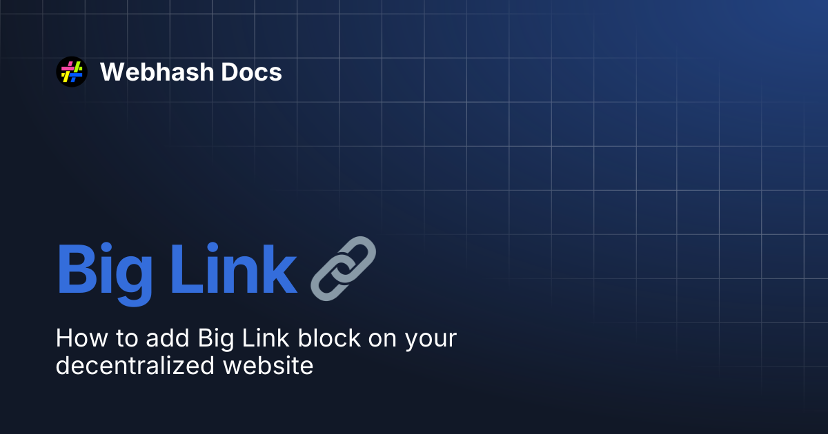 Big Link 🔗 | Webhash Docs